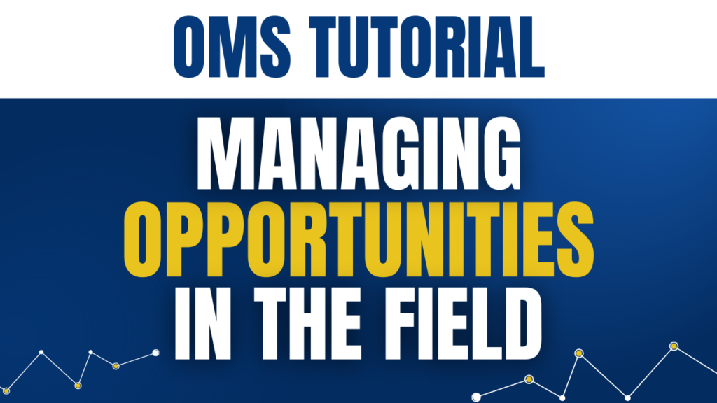 Managing Opportunities in the Field